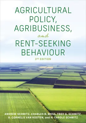 Poľnohospodárska politika, agropodnikanie a správanie v snahe získať rentu, tretie vydanie - Agricultural Policy, Agribusiness, and Rent-Seeking Behaviour, Third Edition