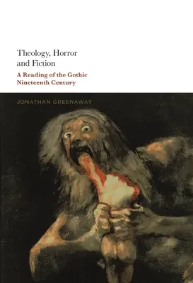 Teológia, horor a fikcia: Čítanie gotiky devätnásteho storočia - Theology, Horror and Fiction: A Reading of the Gothic Nineteenth Century