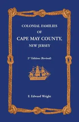 Koloniálne rodiny okresu Cape May, New Jersey 2. vydanie (revidované) - Colonial Families of Cape May County, New Jersey 2nd Edition (Revised)