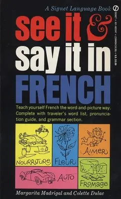 Pozri a povedz to po francúzsky - Príručka pre začiatočníkov, ako sa naučiť francúzsky slovom a obrazom - See It and Say It in French - A Beginner's Guide to Learning French the Word-and-Picture Way