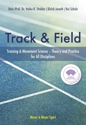 Trať a pole: Teória a prax tréningu a pohybovej vedy pre všetky disciplíny - Track & Field: Training & Movement Science Theory and Practice for All Disciplines