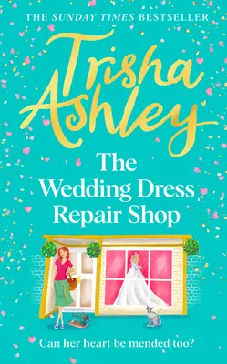 Opravovňa svadobných šiat: Vydanie: Zbrusu nová, povznášajúca a srdcervúca letná romantická kniha z bestselleru Sunday T Imes - The Wedding Dress Repair Shop: The Brand New, Uplifting and Heart-Warming Summer Romance Book from the Sunday T Imes Bestseller