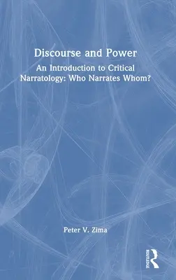 Diskurz a moc: Úvod do kritickej naratológie: Who Narrates Whom? - Discourse and Power: An Introduction to Critical Narratology: Who Narrates Whom?