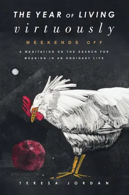 Rok cnostného života - Voľné víkendy - Year Of Living Virtuously - Weekends Off
