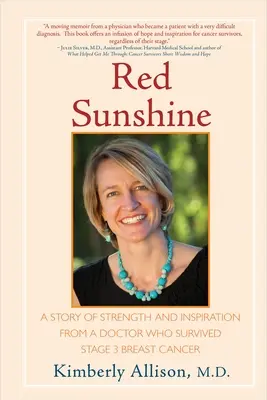 Červený slnečný svit: Príbeh o sile a inšpirácii od lekárky, ktorá prežila rakovinu prsníka v treťom štádiu - Red Sunshine: A Story of Strength and Inspiration from a Doctor Who Survived Stage 3 Breast Cancer