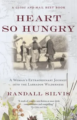 Srdce tak hladné: A Woman's Extraordinary Journey Into the Labrador Wilderness (Neobyčajná cesta ženy do labradorskej divočiny) - Heart So Hungry: A Woman's Extraordinary Journey Into the Labrador Wilderness