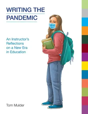 Písanie o pandémii: Úvahy inštruktora o novej ére vo vzdelávaní - Writing the Pandemic: An Instructor's Reflections on a New Era in Education