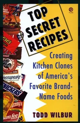 Prísne tajné recepty: Kuchyňské klony obľúbených amerických značkových potravín - Top Secret Recipes: Creating Kitchen Clones of America's Favorite Brand-Name Foods