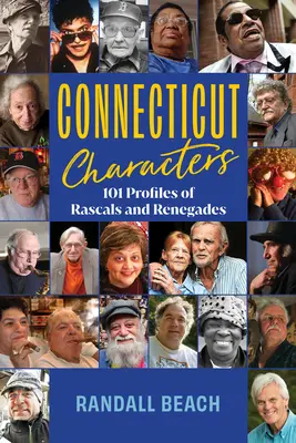 Postavy z Connecticutu: Profily darebákov a odpadlíkov - Connecticut Characters: Profiles of Rascals and Renegades