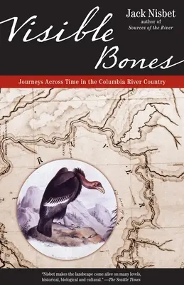 Viditeľné kosti: Cesty naprieč časom v krajine pri rieke Columbia - Visible Bones: Journeys Across Time in the Columbia River Country