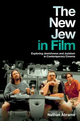 Nový Žid vo filme: Židovstvo a judaizmus v súčasnej kinematografii - The New Jew in Film: Exploring Jewishness and Judaism in Contemporary Cinema