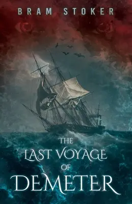 The Last Voyage of Demeter: Hrozivá kapitola z románu Brama Stokera Dracula - The Last Voyage of Demeter: The Terrifying Chapter from Bram Stoker's Dracula
