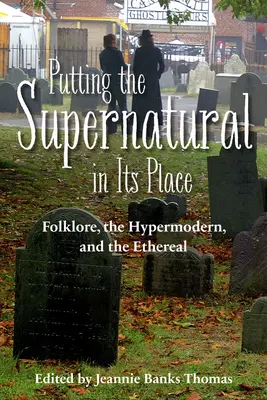 Nadprirodzené veci na svojom mieste: Folklór, hypermoderna a nadpozemskosť - Putting the Supernatural in Its Place: Folklore, the Hypermodern, and the Ethereal