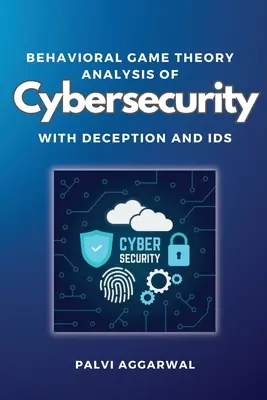 Analýza behaviorálnej teórie hier v oblasti kybernetickej bezpečnosti s klamstvom a identitami - Behavioral Game Theory Analysis of Cybersecurity With Deception and Ids
