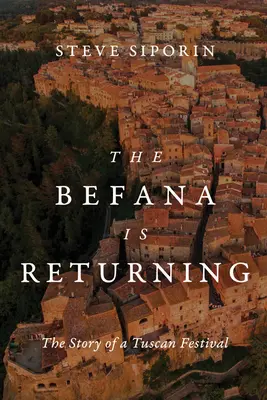 Befana sa vracia: Príbeh toskánskeho festivalu - The Befana Is Returning: The Story of a Tuscan Festival