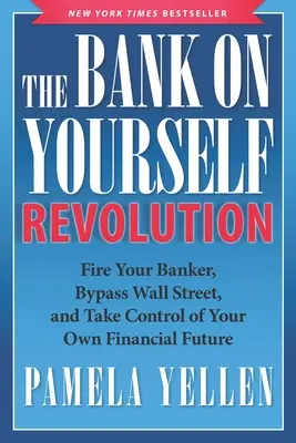 Revolúcia v bankovníctve: Vyhoďte svojho bankára, obíďte Wall Street a prevezmite kontrolu nad vlastnou finančnou budúcnosťou - The Bank on Yourself Revolution: Fire Your Banker, Bypass Wall Street, and Take Control of Your Own Financial Future
