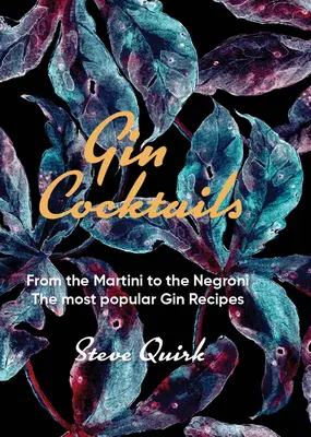 Ginové koktaily: Najobľúbenejšie ginové recepty: od Martini po Negroni. - Gin Cocktails: From the Martini to the Negroni. the Most Popular Gin Recipes