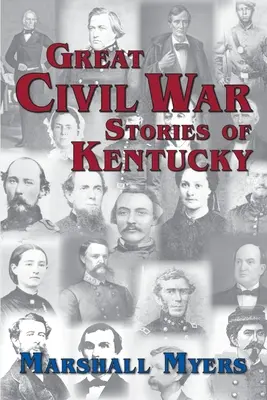Veľké príbehy občianskej vojny v Kentucky - Great Civil War Stories of Kentucky