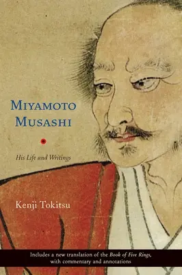 Mijamoto Musaši: jeho život a spisy - Miyamoto Musashi: His Life and Writings