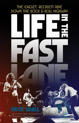 Život v rýchlom pruhu: The Eagles' Reckless Ride Down the Rock & Roll Highway - Life in the Fast Lane: The Eagles' Reckless Ride Down the Rock & Roll Highway