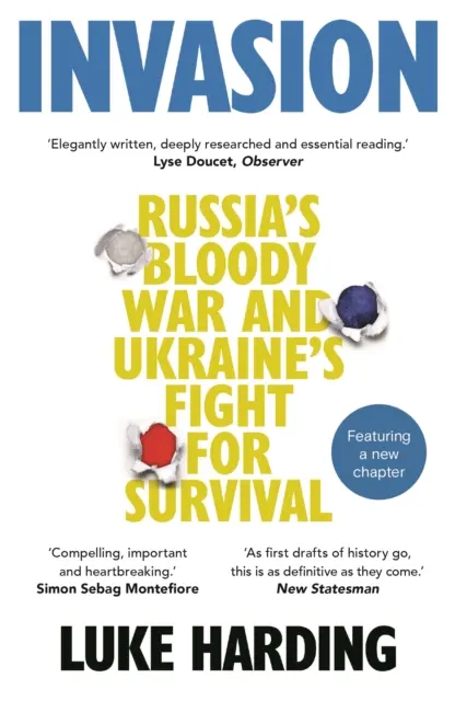 Invázia - Krvavá vojna Ruska a boj Ukrajiny o prežitie - Invasion - Russia's Bloody War and Ukraine's Fight for Survival