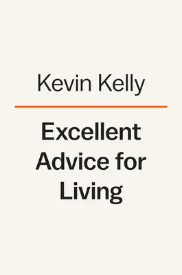 Výborné rady pre život: Múdrosť, ktorú by som chcel poznať skôr - Excellent Advice for Living: Wisdom I Wish I'd Known Earlier