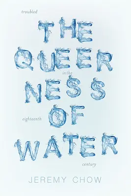 Queerness of Water: Problémové ekológie v osemnástom storočí - Queerness of Water: Troubled Ecologies in the Eighteenth Century