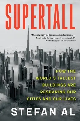 Supervýška: Ako najvyššie budovy na svete menia podobu našich miest a našich životov - Supertall: How the World's Tallest Buildings Are Reshaping Our Cities and Our Lives