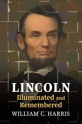 Lincoln osvetlený a pripomínaný - Lincoln Illuminated and Remembered
