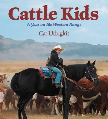 Deti dobytka - Rok na západnom revíri - Cattle Kids - A Year on the Western Range