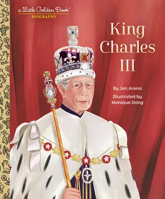 Kráľ Karol III: Životopisná kniha pre deti - King Charles III: A Little Golden Book Biography