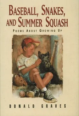 Baseball, hady a letné squash: Básne o dospievaní - Baseball, Snakes, and Summer Squash: Poems about Growing Up