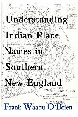 Porozumenie indiánskym miestnym názvom v južnom Novom Anglicku - Understanding Indian Place Names in Southern New England