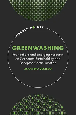 Greenwashing: Základy a nový výskum udržateľnosti podnikov a klamlivej komunikácie - Greenwashing: Foundations and Emerging Research on Corporate Sustainability and Deceptive Communication