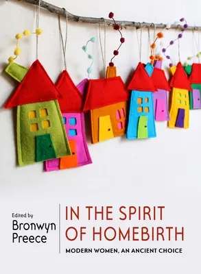 V duchu domáceho pôrodu: Moderné ženy, starobylá voľba - In the Spirit of Homebirth: Modern Women, an Ancient Choice