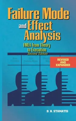 Failure Mode and Effect Analysis (Analýza spôsobov a následkov porúch): FMEA od teórie po realizáciu - Failure Mode and Effect Analysis: FMEA From Theory to Execution