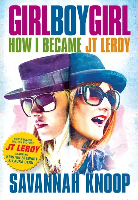 Dievča chlapec dievča: Ako som sa stal JT Leroyom - Girl Boy Girl: How I Became JT Leroy