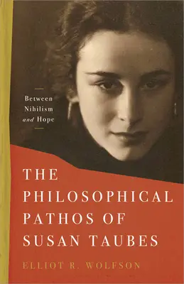 Filozofický pátos Susan Taubesovej: Medzi nihilizmom a nádejou - The Philosophical Pathos of Susan Taubes: Between Nihilism and Hope