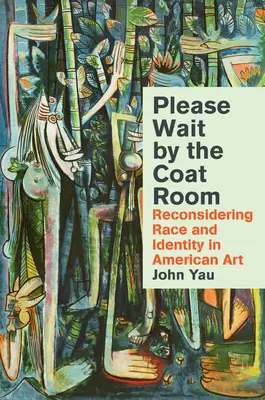 Počkajte, prosím, pri šatni: Prehodnotenie rasy a identity v americkom umení - Please Wait by the Coatroom: Reconsidering Race and Identity in American Art