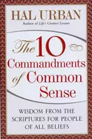 10 prikázaní zdravého rozumu: Múdrosť zo Svätého písma pre ľudí všetkých vierovyznaní - 10 Commandments of Common Sense: Wisdom from the Scriptures for People of All Beliefs