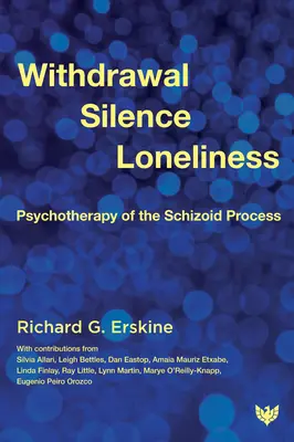 Stiahnutie, mlčanie, osamelosť: Psychoterapia schizoidného procesu - Withdrawal, Silence, Loneliness: Psychotherapy of the Schizoid Process