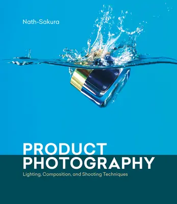 Fotografovanie: Osvetlenie, kompozícia a techniky fotografovania - Product Photography: Lighting, Composition, and Shooting Techniques