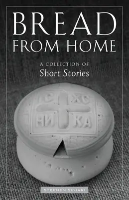 Chlieb z domova: Zbierka poviedok - Bread from Home: A Collection of Short Stories