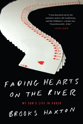 Zanikajúce srdcia na rieke - Život v pokri s vysokými stávkami - Fading Hearts On The River - A Life in High-Stakes Poker