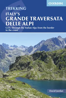 Talianska Grande Traversata Delle Alpi: Gta: Cez talianske Alpy od hraníc po pobrežie - Italy's Grande Traversata Delle Alpi: Gta: Through the Italian Alps from the Border to the Coast