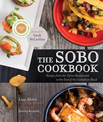 Sobova kuchárska kniha: Kuchárka z reštaurácie Tofino na konci kanadskej cesty - The Sobo Cookbook: Recipes from the Tofino Restaurant at the End of the Canadian Road