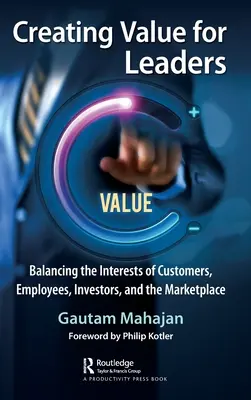 Vytváranie hodnoty pre vedúcich pracovníkov: Vyváženie záujmov zákazníkov, zamestnancov, investorov a trhu - Creating Value for Leaders: Balancing the Interests of Customers, Employees, Investors, and the Marketplace