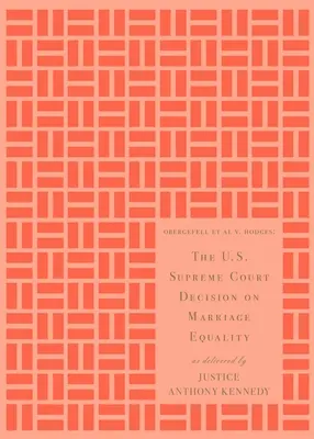 Rozhodnutie Najvyššieho súdu USA o manželskej rovnosti: Anthony Kennedy - The U.S. Supreme Court Decision on Marriage Equality: As Delivered by Justice Anthony Kennedy