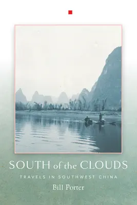 Na juh od mrakov: Cesty po juhozápadnej Číne - South of the Clouds: Travels in Southwest China