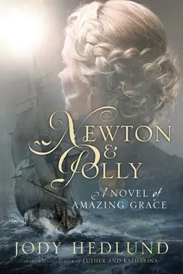 Newton a Polly: Román o úžasnej milosti - Newton and Polly: A Novel of Amazing Grace